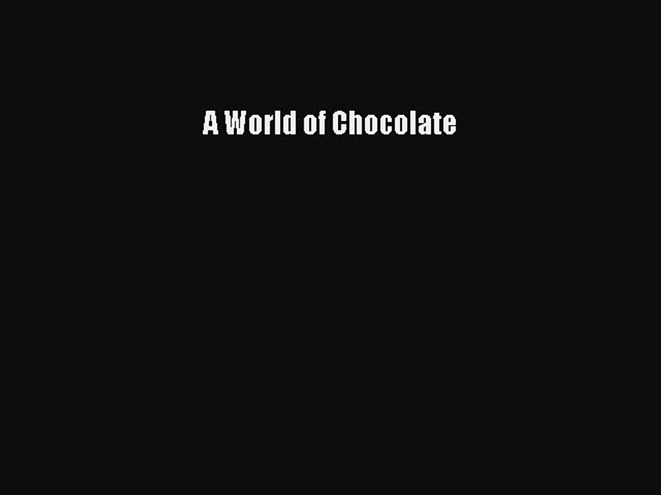 Read A World of Chocolate Ebook Free