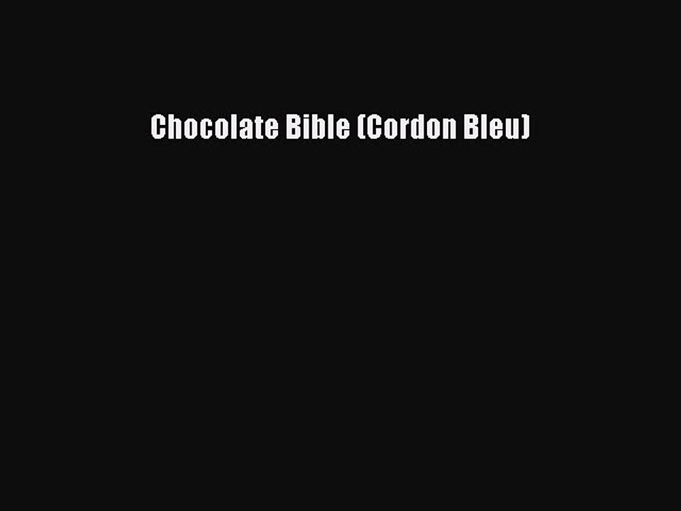 Read Chocolate Bible (Cordon Bleu) Ebook Free
