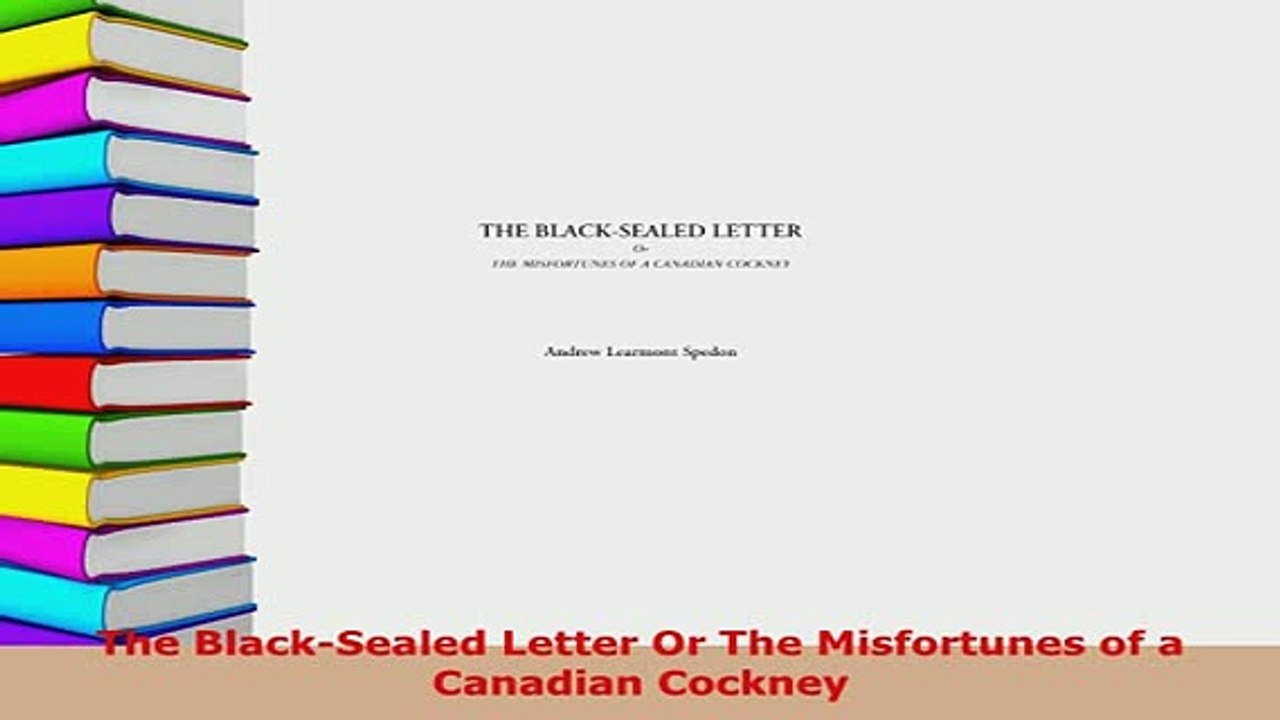Download  The BlackSealed Letter Or The Misfortunes of a Canadian Cockney  Read Online