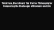 [Read book] Thick Face Black Heart: The Warrior Philosophy for Conquering the Challenges of