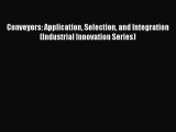 [Read book] Conveyors: Application Selection and Integration (Industrial Innovation Series)