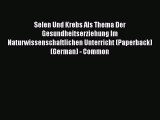 Read Selen Und Krebs Als Thema Der Gesundheitserziehung Im Naturwissenschaftlichen Unterricht