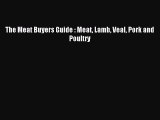 Read The Meat Buyers Guide : Meat Lamb Veal Pork and Poultry Ebook Free