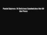[Download PDF] Panini Express: 70 Delicious Sandwiches Hot Off the Press PDF Online