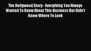Read The Hollywood Story - Everything You Always Wanted To Know About This Business But Didn't