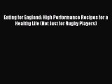 Read Eating for England: High Performance Recipes for a Healthy Life (Not Just for Rugby Players)