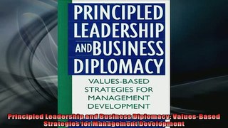 EBOOK ONLINE  Principled Leadership and Business Diplomacy ValuesBased Strategies for Management READ ONLINE