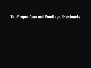 PDF The Proper Care and Feeding of Husbands  EBook