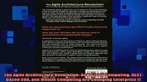 READ FREE Ebooks  The Agile Architecture Revolution How Cloud Computing RESTBased SOA and Mobile Computing Full Free
