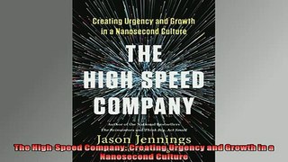 READ book  The HighSpeed Company Creating Urgency and Growth in a Nanosecond Culture Full EBook