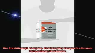 READ book  The Breakthrough Company How Everyday Companies Become Extraordinary Performers Full EBook