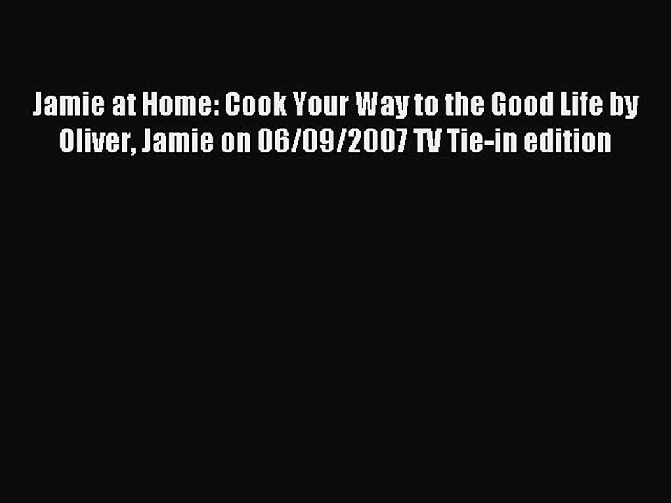 Read Jamie at Home: Cook Your Way to the Good Life by Oliver Jamie on 06/09/2007 TV Tie-in