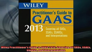 Free PDF Downlaod  Wiley Practitioners Guide to GAAS 2013 Covering all SASs SSAEs SSARSs and  BOOK ONLINE