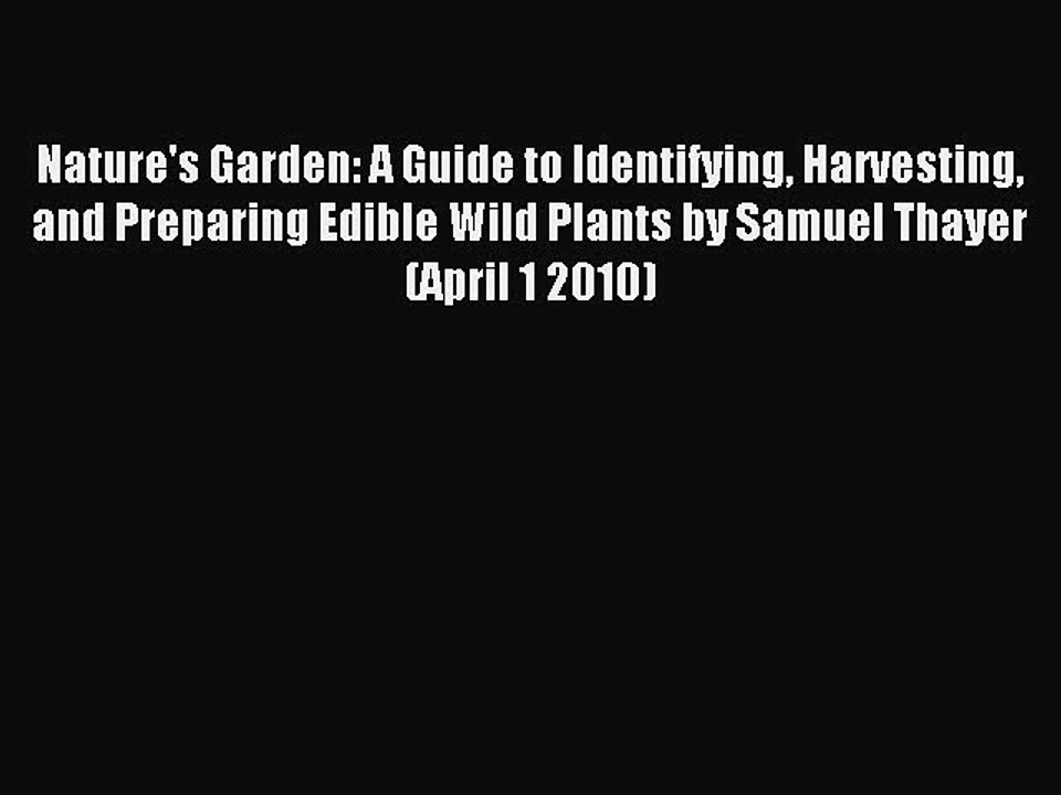 Read Nature's Garden: A Guide to Identifying Harvesting and Preparing Edible Wild Plants by