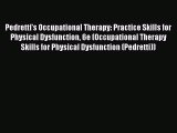 Download Pedretti's Occupational Therapy: Practice Skills for Physical Dysfunction 6e (Occupational