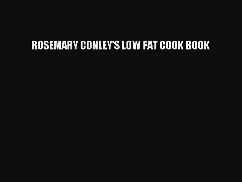 Download ROSEMARY CONLEY'S LOW FAT COOK BOOK Ebook Online