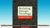 FREE EBOOK ONLINE  Building Design Strategy Using Design to Achieve Key Business Objectives Online Free