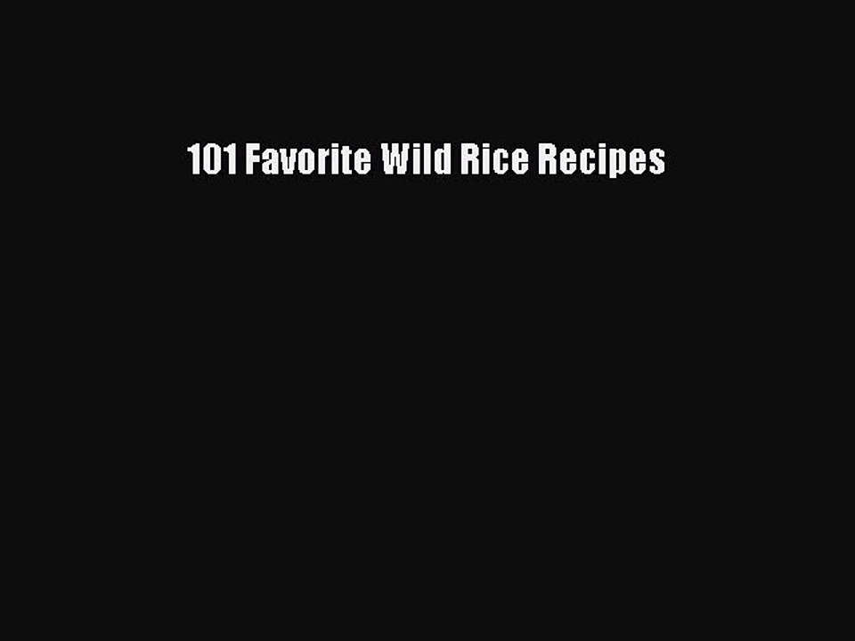 Read 101 Favorite Wild Rice Recipes Ebook Free