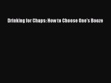 [DONWLOAD] Drinking for Chaps: How to Choose One's Booze  Full EBook