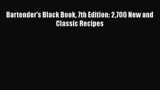 [DONWLOAD] Bartender's Black Book 7th Edition: 2700 New and Classic Recipes  Full EBook