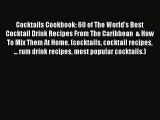[DONWLOAD] Cocktails Cookbook: 60 of The World's Best Cocktail Drink Recipes From The Caribbean