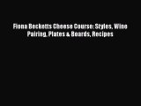 [DONWLOAD] Fiona Becketts Cheese Course: Styles Wine Pairing Plates & Boards Recipes  Full