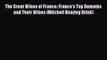 [DONWLOAD] The Great Wines of France: France's Top Domains and Their Wines (Mitchell Beazley