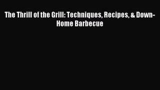 [Download PDF] The Thrill of the Grill: Techniques Recipes & Down-Home Barbecue PDF Online