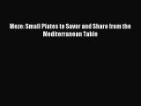 [Download PDF] Meze: Small Plates to Savor and Share from the Mediterranean Table Ebook Free