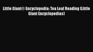 [DONWLOAD] Little Giant® Encyclopedia: Tea Leaf Reading (Little Giant Encyclopedias)  Full