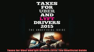 Free PDF Downlaod  Taxes for Uber and Lyft Drivers 2015 The Unofficial Guide  FREE BOOOK ONLINE