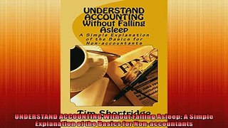 FREE PDF  UNDERSTAND ACCOUNTING Without Falling Asleep A Simple Explanation of the Basics for  DOWNLOAD ONLINE
