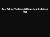 [DONWLOAD] Beer Pairing: The Essential Guide from the Pairing Pros  Full EBook