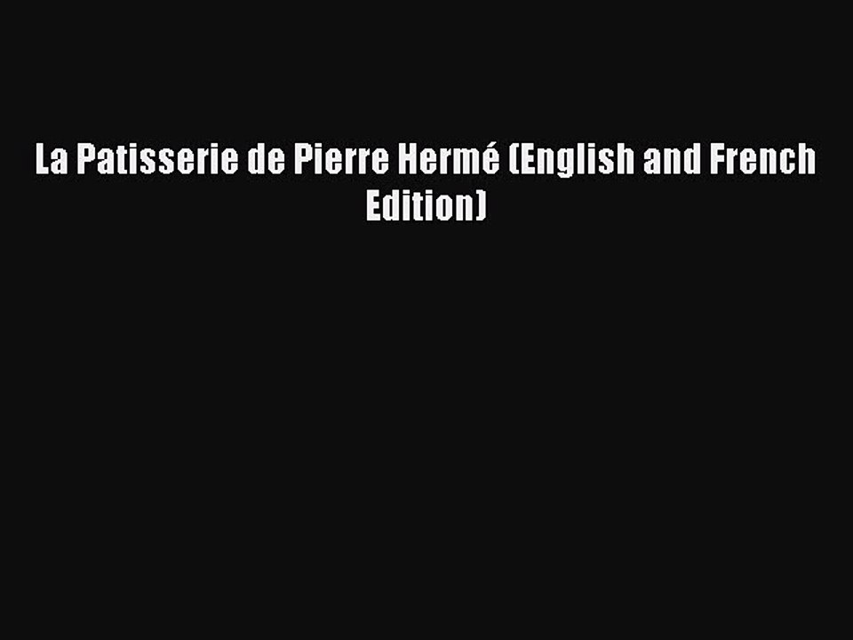 Read La Patisserie de Pierre Hermé (English and French Edition) Ebook Free