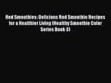 [DONWLOAD] Red Smoothies: Delicious Red Smoothie Recipes for a Healthier Living (Healthy Smoothie