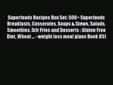[DONWLOAD] Superfoods Recipes Box Set: 500  Superfoods Breakfasts Casseroles Soups & Stews