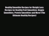 [DONWLOAD] Healthy Smoothie Recipes for Weight Loss: Recipes for Healthy Fruit Smoothies Veggie