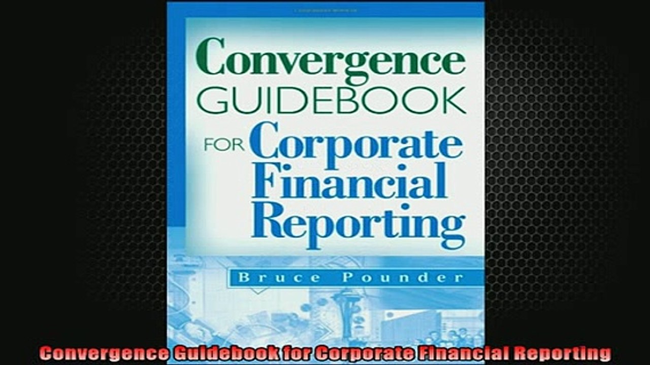 READ book  Convergence Guidebook for Corporate Financial Reporting  FREE BOOOK ONLINE