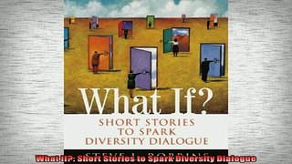 READ book  What If Short Stories to Spark Diversity Dialogue Full Free