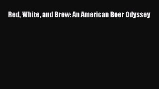 [DONWLOAD] Red White and Brew: An American Beer Odyssey  Full EBook