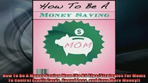FREE PDF  How To Be A Money Saving Mom No BS TipsStrategies For Moms To Control Credit Cards Spend  FREE BOOOK ONLINE