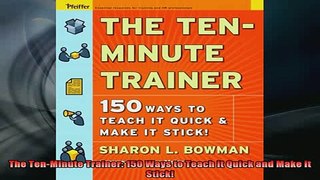 READ book  The TenMinute Trainer 150 Ways to Teach it Quick and Make it Stick Online Free