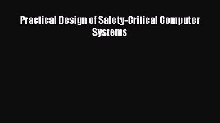 [PDF] Practical Design of Safety-Critical Computer Systems [Read] Full Ebook