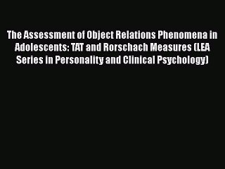 [PDF] The Assessment of Object Relations Phenomena in Adolescents: TAT and Rorschach Measures