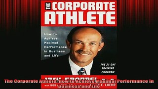 READ book  The Corporate Athlete How to Achieve Maximal Performance in Business and Life Full Free