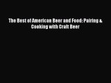 [DONWLOAD] The Best of American Beer and Food: Pairing & Cooking with Craft Beer  Full EBook