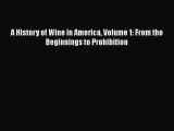 [DONWLOAD] A History of Wine in America Volume 1: From the Beginnings to Prohibition  Read