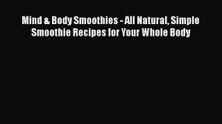 [DONWLOAD] Mind & Body Smoothies - All Natural Simple Smoothie Recipes for Your Whole Body