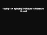 [PDF] Staying Safe by Saying No (Abduction Prevention Library) [Download] Full Ebook
