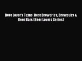 [PDF] Beer Lover's Texas: Best Breweries Brewpubs & Beer Bars (Beer Lovers Series) Free PDF
